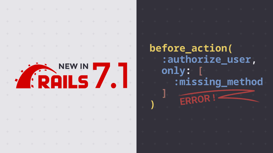Rails 7.1 adds the ability to raise errors on missing callback actions